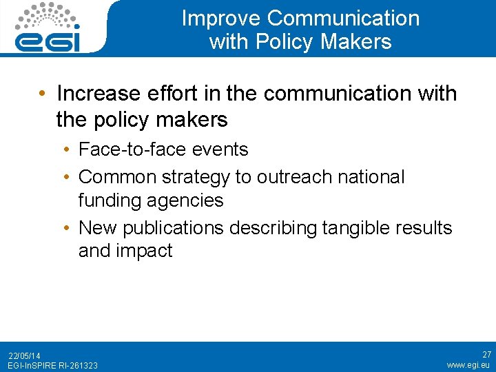 Improve Communication with Policy Makers • Increase effort in the communication with the policy