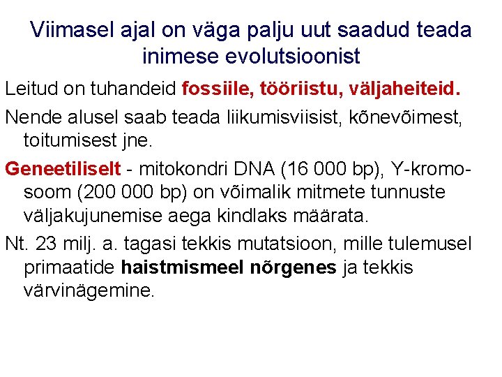 Viimasel ajal on väga palju uut saadud teada inimese evolutsioonist Leitud on tuhandeid fossiile,