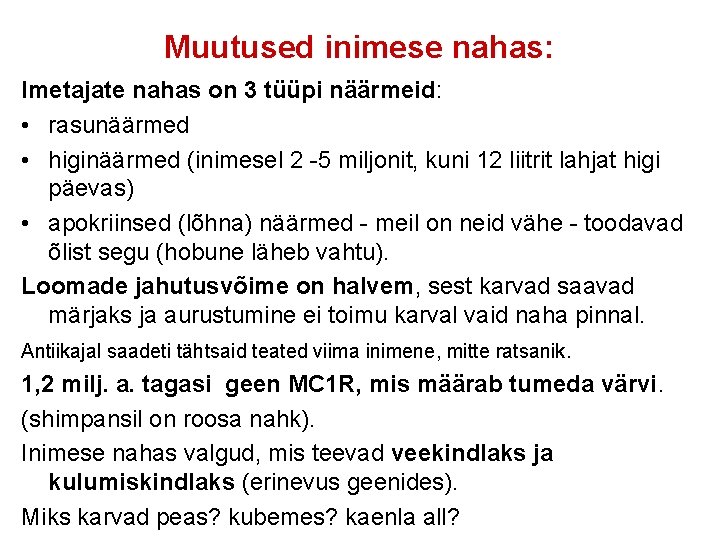 Muutused inimese nahas: Imetajate nahas on 3 tüüpi näärmeid: • rasunäärmed • higinäärmed (inimesel