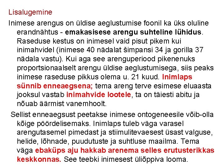 Lisalugemine Inimese arengus on üldise aeglustumise foonil ka üks oluline erandnähtus - emakasisese arengu