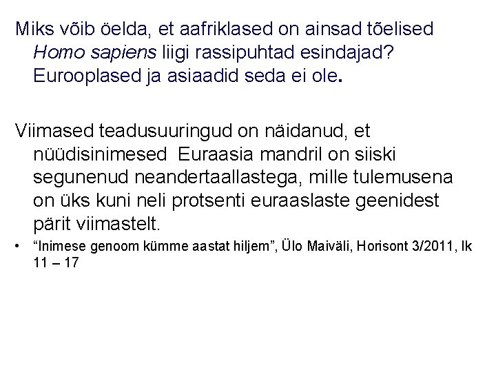 Miks võib öelda, et aafriklased on ainsad tõelised Homo sapiens liigi rassipuhtad esindajad? Eurooplased