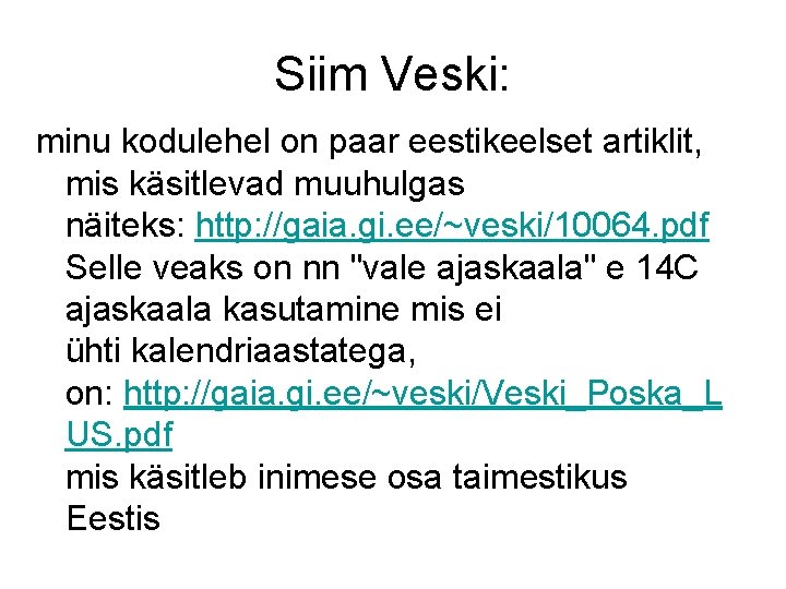 Siim Veski: minu kodulehel on paar eestikeelset artiklit, mis käsitlevad muuhulgas näiteks: http: //gaia.