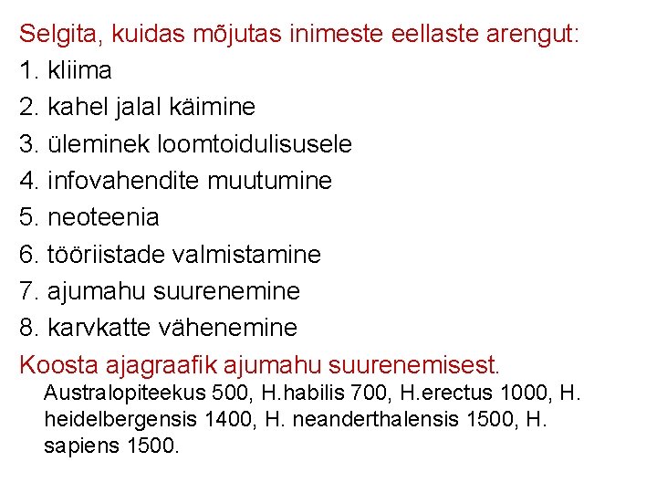 Selgita, kuidas mõjutas inimeste eellaste arengut: 1. kliima 2. kahel jalal käimine 3. üleminek