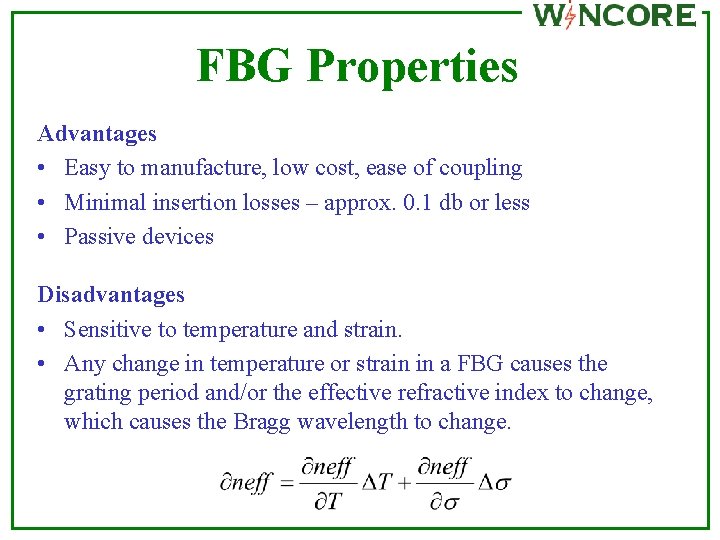 FBG Properties Advantages • Easy to manufacture, low cost, ease of coupling • Minimal