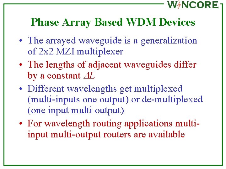 Phase Array Based WDM Devices • The arrayed waveguide is a generalization of 2