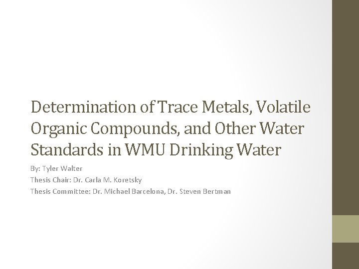 Determination of Trace Metals, Volatile Organic Compounds, and Other Water Standards in WMU Drinking
