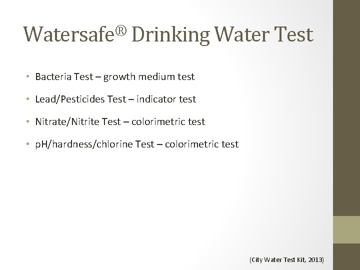 Watersafe® Drinking Water Test • Bacteria Test – growth medium test • Lead/Pesticides Test