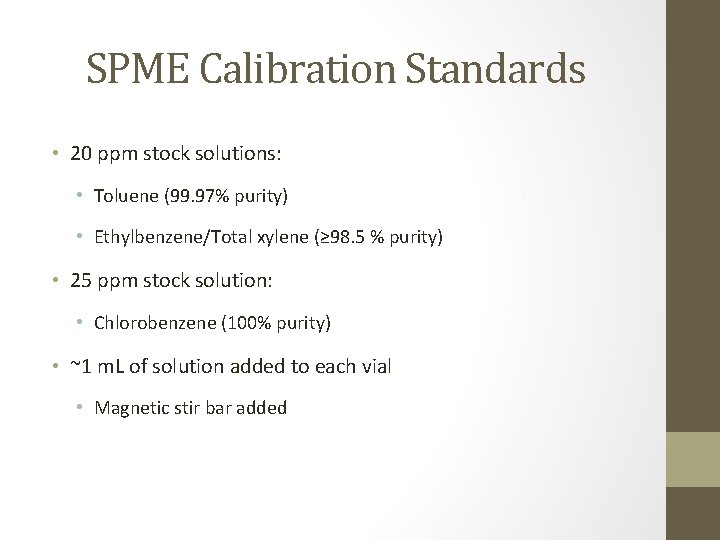 SPME Calibration Standards • 20 ppm stock solutions: • Toluene (99. 97% purity) •