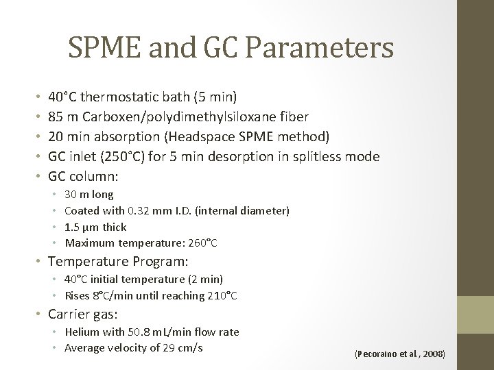 SPME and GC Parameters • • • 40°C thermostatic bath (5 min) 85 m