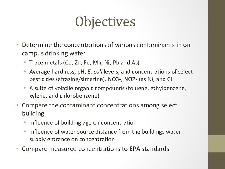 Objectives • Determine the concentrations of various contaminants in on campus drinking water •