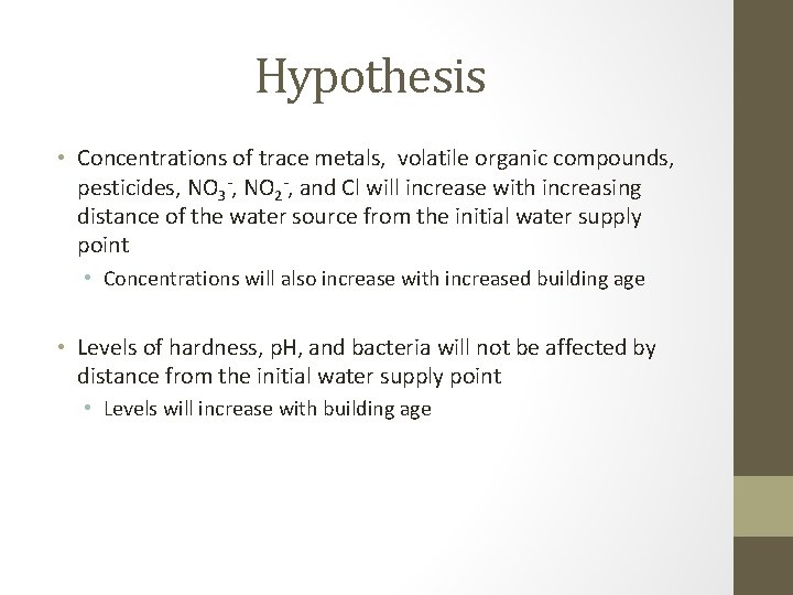 Hypothesis • Concentrations of trace metals, volatile organic compounds, pesticides, NO 3 -, NO