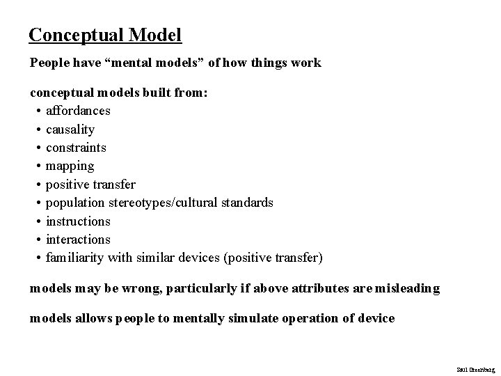 Conceptual Model People have “mental models” of how things work conceptual models built from: Conceptual Model People have “mental models” of how things work conceptual models built from: