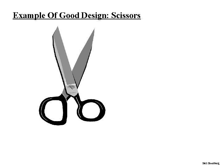 Example Of Good Design: Scissors Saul Greenberg Example Of Good Design: Scissors Saul Greenberg