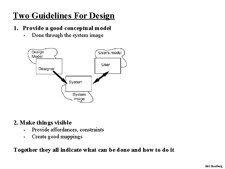 Two Guidelines For Design 1. Provide a good conceptual model - Done through the Two Guidelines For Design 1. Provide a good conceptual model - Done through the