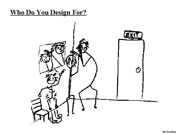 Who Do You Design For? Saul Greenberg Who Do You Design For? Saul Greenberg