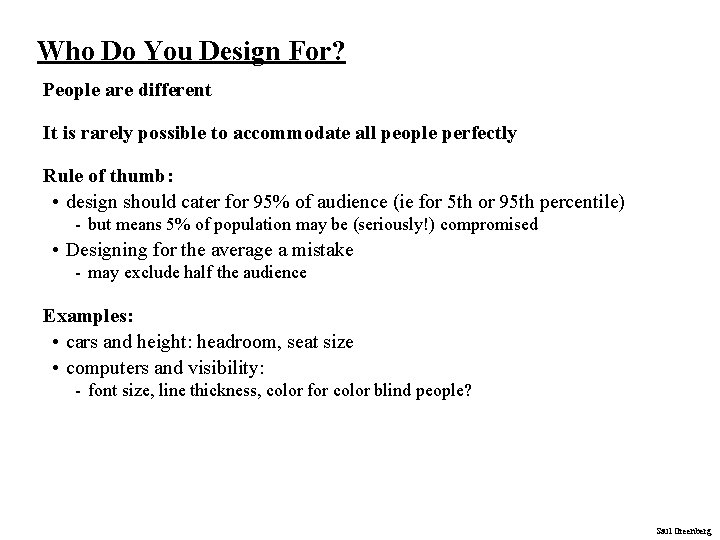 Who Do You Design For? People are different It is rarely possible to accommodate Who Do You Design For? People are different It is rarely possible to accommodate