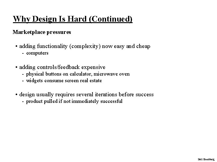 Why Design Is Hard (Continued) Marketplace pressures • adding functionality (complexity) now easy and Why Design Is Hard (Continued) Marketplace pressures • adding functionality (complexity) now easy and