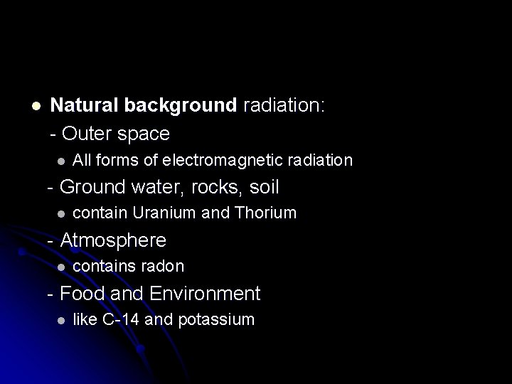l Natural background radiation: - Outer space l All forms of electromagnetic radiation -