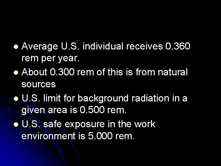 Average U. S. individual receives 0. 360 rem per year. l About 0. 300