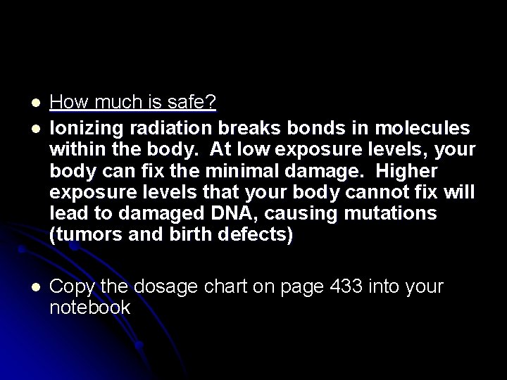 l l l How much is safe? Ionizing radiation breaks bonds in molecules within