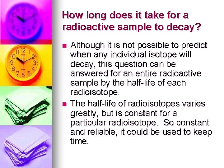 How long does it take for a radioactive sample to decay? n n Although