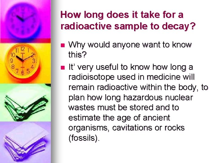 How long does it take for a radioactive sample to decay? n n Why