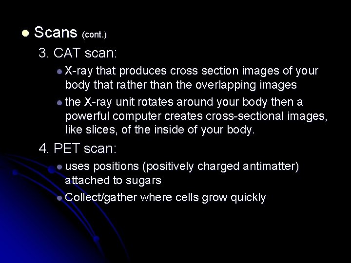 l Scans (cont. ) 3. CAT scan: l X-ray that produces cross section images