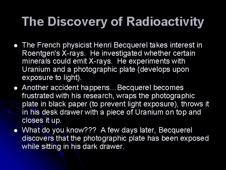 The Discovery of Radioactivity l l l The French physicist Henri Becquerel takes interest