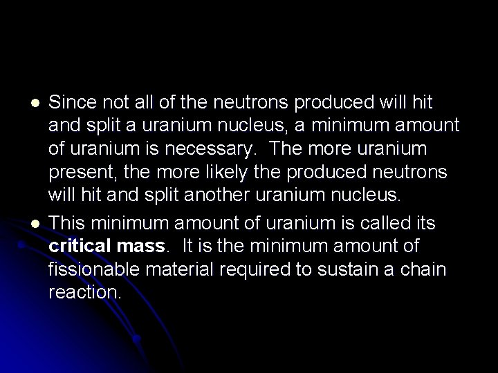 l l Since not all of the neutrons produced will hit and split a