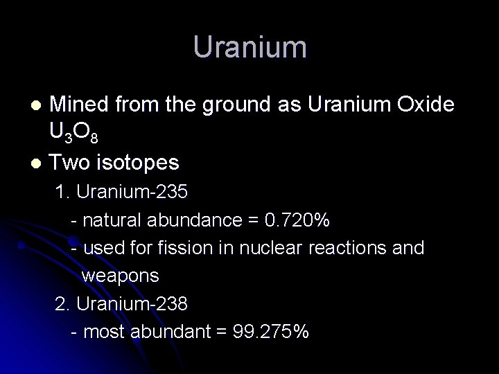 Uranium Mined from the ground as Uranium Oxide U 3 O 8 l Two