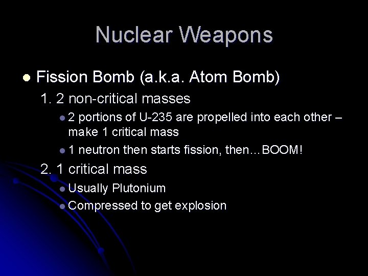 Nuclear Weapons l Fission Bomb (a. k. a. Atom Bomb) 1. 2 non-critical masses