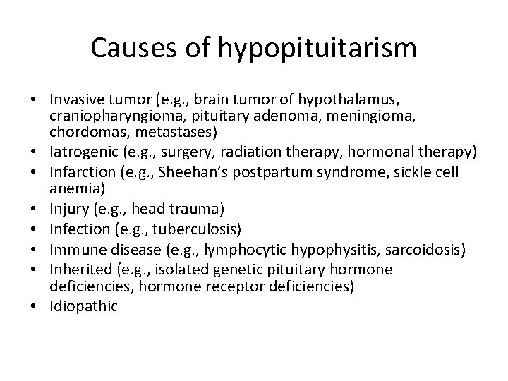 Causes of hypopituitarism • Invasive tumor (e. g. , brain tumor of hypothalamus, craniopharyngioma,