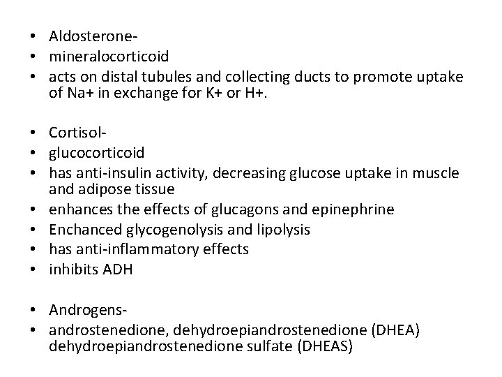  • Aldosterone • mineralocorticoid • acts on distal tubules and collecting ducts to