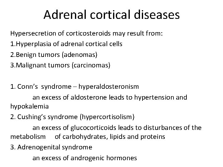 Adrenal cortical diseases Hypersecretion of corticosteroids may result from: 1. Hyperplasia of adrenal cortical