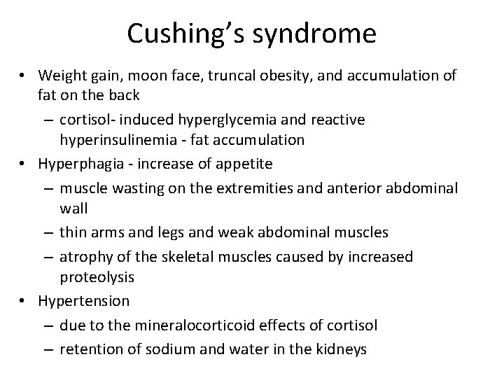 Cushing’s syndrome • Weight gain, moon face, truncal obesity, and accumulation of fat on