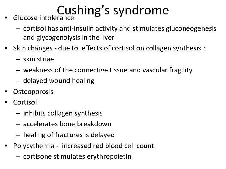  • • • Cushing’s syndrome Glucose intolerance – cortisol has anti insulin activity