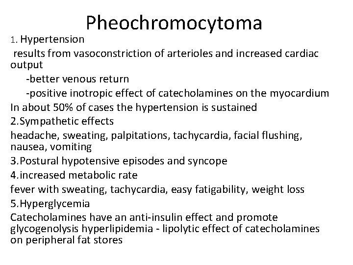 1. Hypertension Pheochromocytoma results from vasoconstriction of arterioles and increased cardiac output better venous