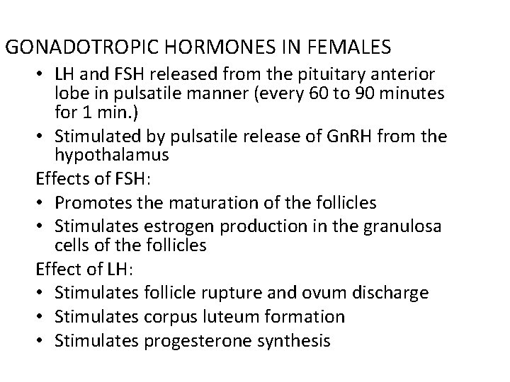 GONADOTROPIC HORMONES IN FEMALES • LH and FSH released from the pituitary anterior lobe