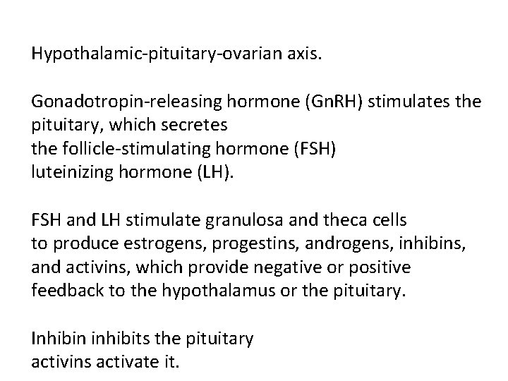 Hypothalamic pituitary ovarian axis. Gonadotropin releasing hormone (Gn. RH) stimulates the pituitary, which secretes