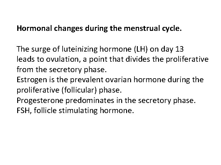 Hormonal changes during the menstrual cycle. The surge of luteinizing hormone (LH) on day