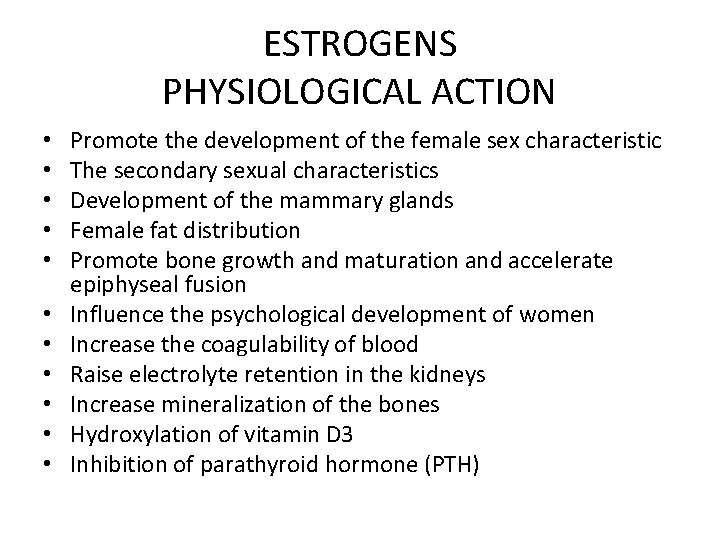 ESTROGENS PHYSIOLOGICAL ACTION • • • Promote the development of the female sex characteristic