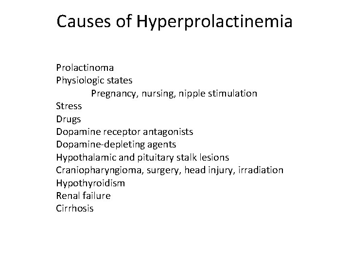 Causes of Hyperprolactinemia Prolactinoma Physiologic states Pregnancy, nursing, nipple stimulation Stress Drugs Dopamine receptor