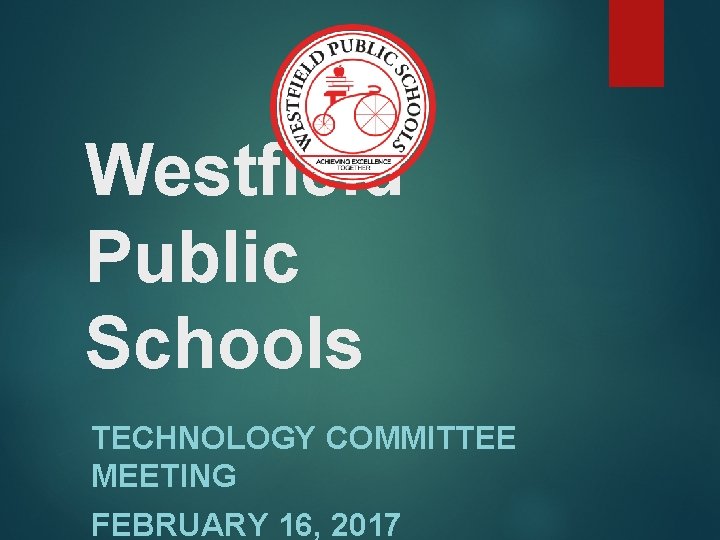 Westfield Public Schools TECHNOLOGY COMMITTEE MEETING FEBRUARY 16, 2017 