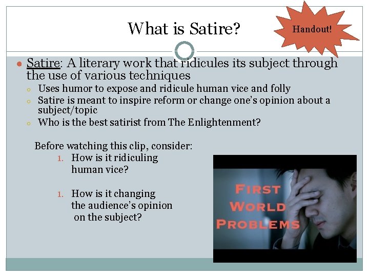 What is Satire? Handout! ● Satire: A literary work that ridicules its subject through