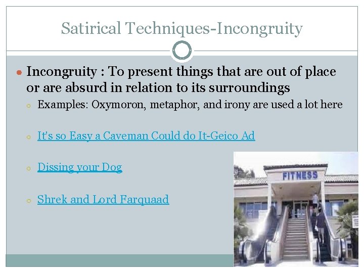 Satirical Techniques-Incongruity ● Incongruity : To present things that are out of place or
