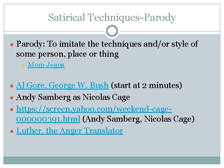Satirical Techniques-Parody ● Parody: To imitate the techniques and/or style of some person, place