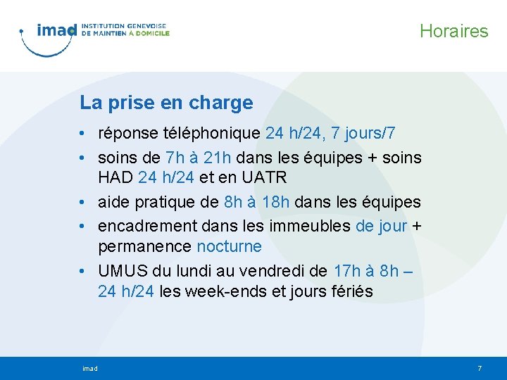 Horaires La prise en charge • réponse téléphonique 24 h/24, 7 jours/7 • soins