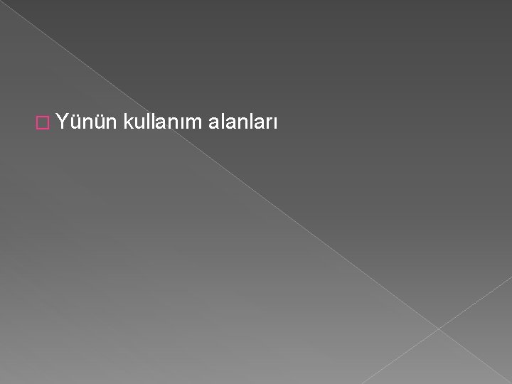 � Yünün kullanım alanları 