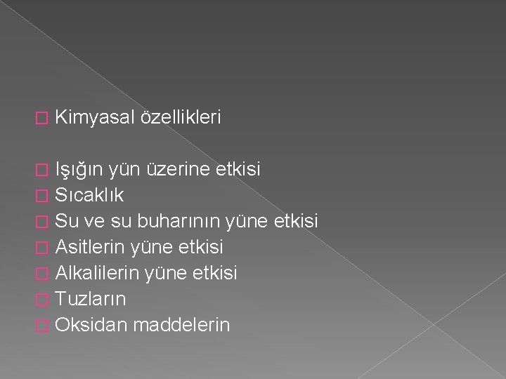 � Kimyasal özellikleri Işığın yün üzerine etkisi � Sıcaklık � Su ve su buharının