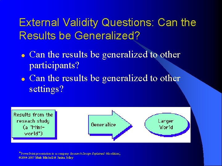 External Validity Questions: Can the Results be Generalized? l l Can the results be
